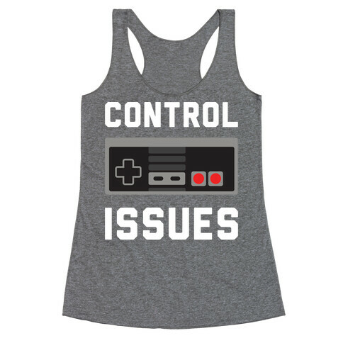 Control Issues Racerback Tank Top