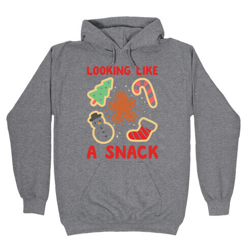 Looking Like A Snack Christmas Cookies Hooded Sweatshirt