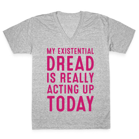 My Existential Dread Is Really Acting Up Today White Print V-Neck Tee Shirt