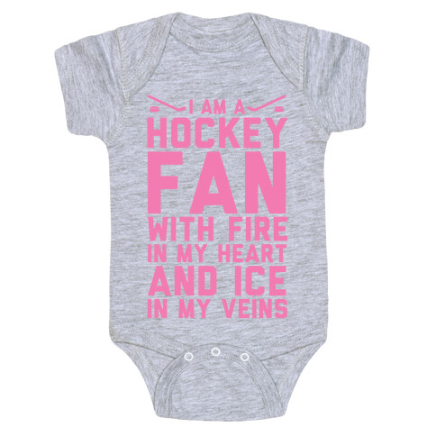 I Am a Hockey Fan with Fire in my Heart and Ice in my Veins Baby One-Piece