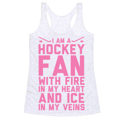 I Am a Hockey Fan with Fire in my Heart and Ice in my Veins Racerback Tank Top