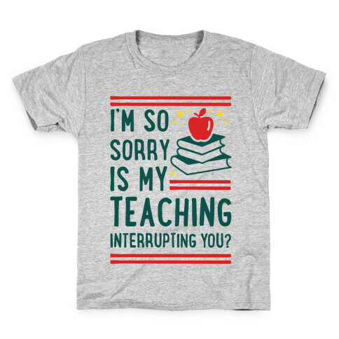 Is My Teaching Interrupting you Kids T-Shirt