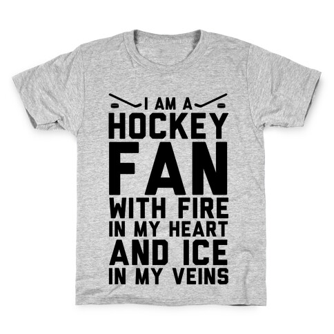 I Am a Hockey Fan with Fire in my Heart and Ice in my Veins Kids T-Shirt