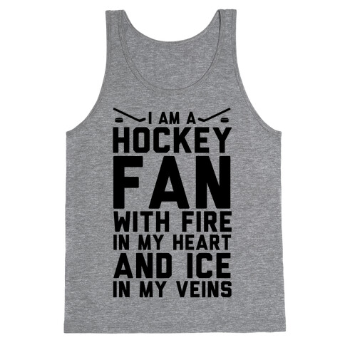 I Am a Hockey Fan with Fire in my Heart and Ice in my Veins Tank Top