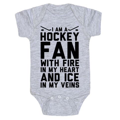 I Am a Hockey Fan with Fire in my Heart and Ice in my Veins Baby One-Piece