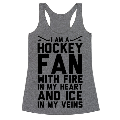 I Am a Hockey Fan with Fire in my Heart and Ice in my Veins Racerback Tank Top