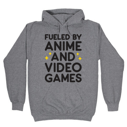 Fueled By Anime And Video Games Hooded Sweatshirt