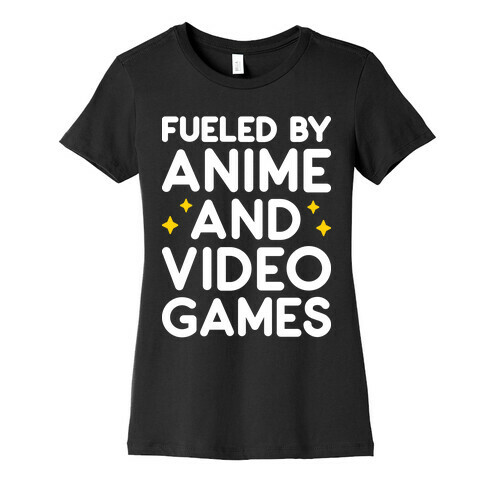 Fueled By Anime And Video Games Womens T-Shirt