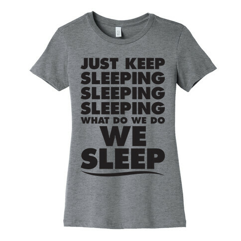 Just Keep Sleeping Womens T-Shirt