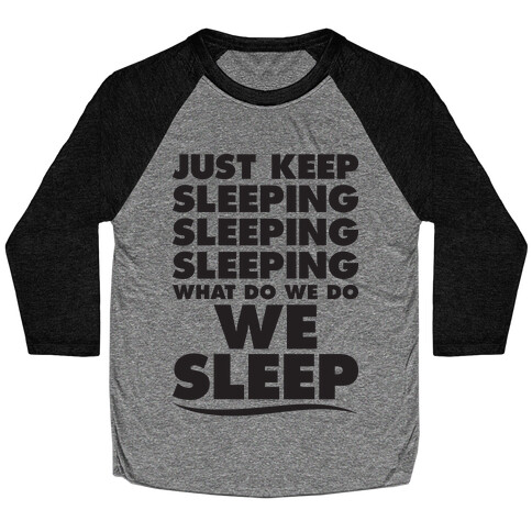 Just Keep Sleeping Baseball Tee