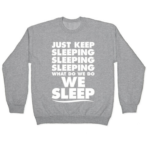 Just Keep Sleeping Pullover