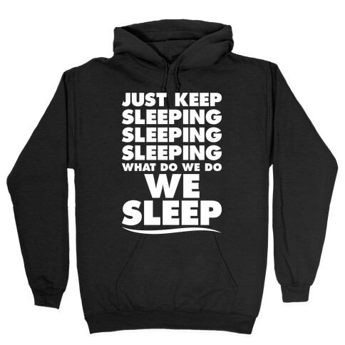 Just Keep Sleeping Hooded Sweatshirt