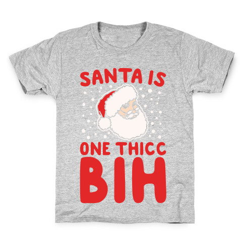 Santa Is One Thicc Bih Parody White Print Kids T-Shirt