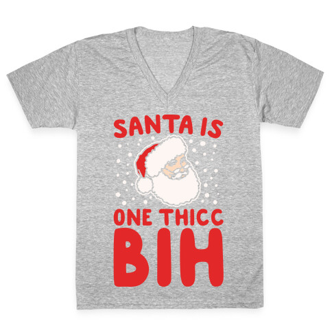 Santa Is One Thicc Bih Parody White Print V-Neck Tee Shirt