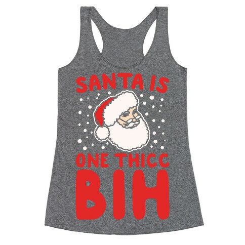 Santa Is One Thicc Bih Parody White Print Racerback Tank Top