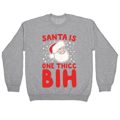 Santa Is One Thicc Bih Parody White Print Pullover