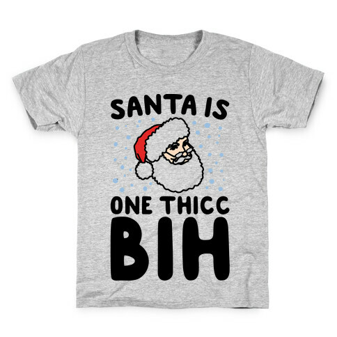 Santa Is One Thicc Bih Parody Kids T-Shirt