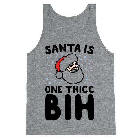 Santa Is One Thicc Bih Parody Tank Top