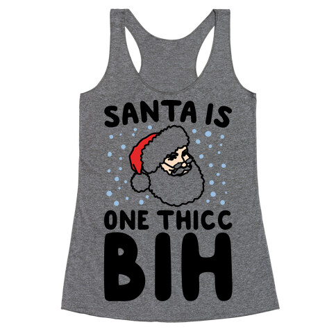 Santa Is One Thicc Bih Parody Racerback Tank Top