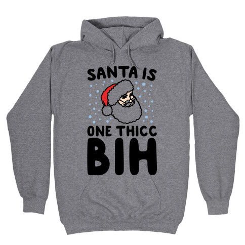 Santa Is One Thicc Bih Parody Hooded Sweatshirt