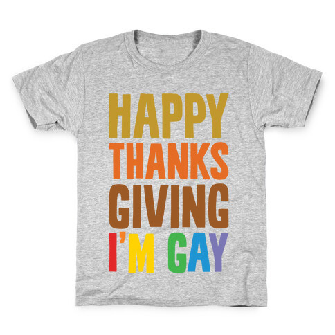 Happy Thanksgiving I'm Gay Kids T-Shirt