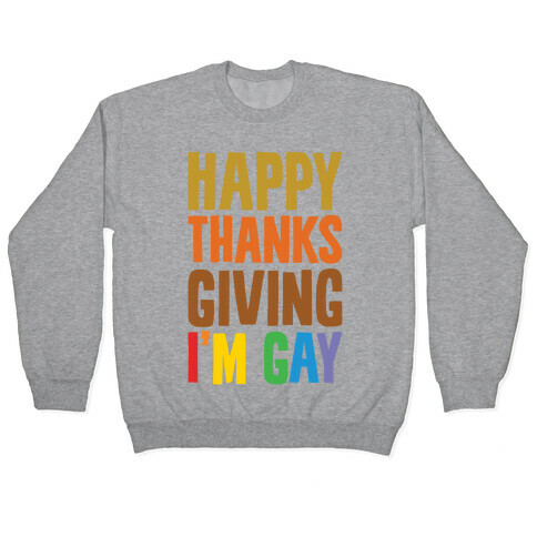 Happy Thanksgiving I'm Gay Pullover