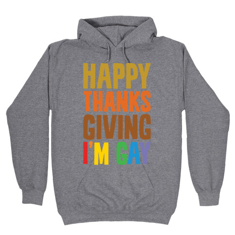 Happy Thanksgiving I'm Gay Hooded Sweatshirt