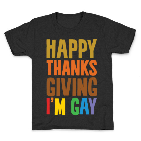 Happy Thanksgiving I'm Gay White Print Kids T-Shirt