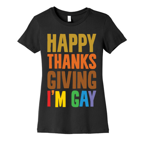 Happy Thanksgiving I'm Gay White Print Womens T-Shirt
