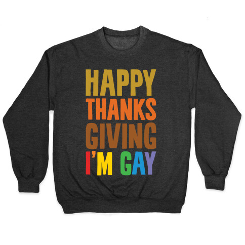 Happy Thanksgiving I'm Gay White Print Pullover