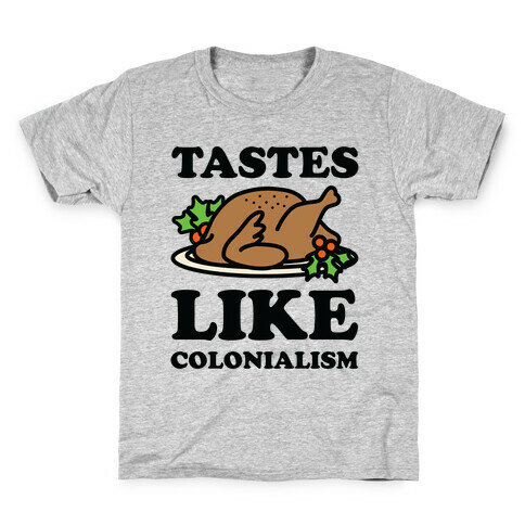 Tastes Like Colonialism Kids T-Shirt