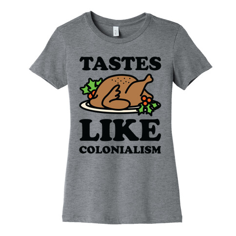 Tastes Like Colonialism Womens T-Shirt