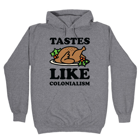 Tastes Like Colonialism Hooded Sweatshirt