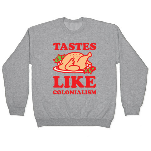Tastes Like Colonialism Pullover