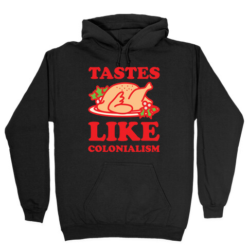 Tastes Like Colonialism Hooded Sweatshirt