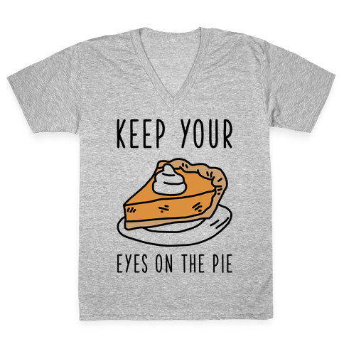 Keep Your Eye on the Pie V-Neck Tee Shirt