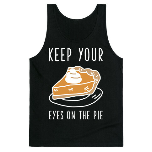 Keep Your Eye on the Pie Tank Top