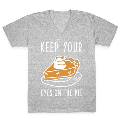 Keep Your Eye on the Pie V-Neck Tee Shirt