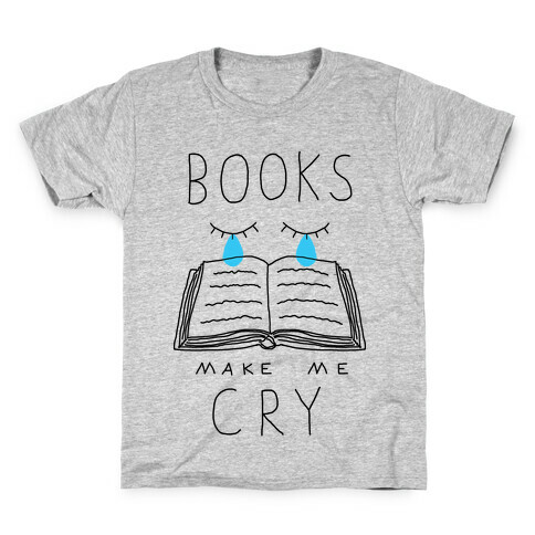 Books Make Me Cry Kids T-Shirt