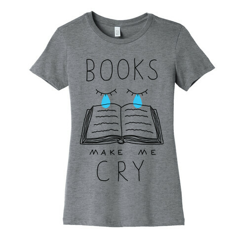 Books Make Me Cry Womens T-Shirt