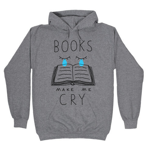 Books Make Me Cry Hooded Sweatshirt