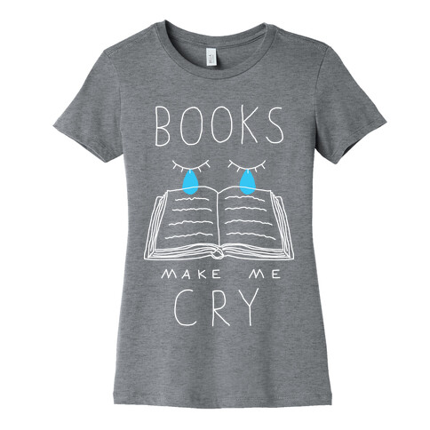 Books Make Me Cry Womens T-Shirt