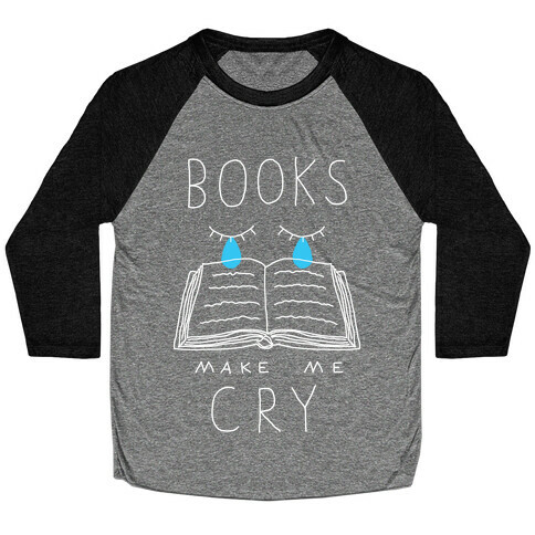 Books Make Me Cry Baseball Tee