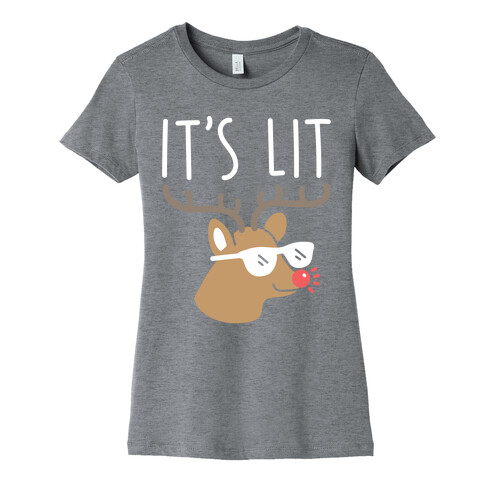 It's Lit Rudolph Womens T-Shirt