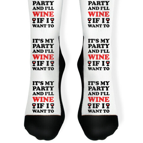 It's My Party And I'll Wine If I Want To Sock