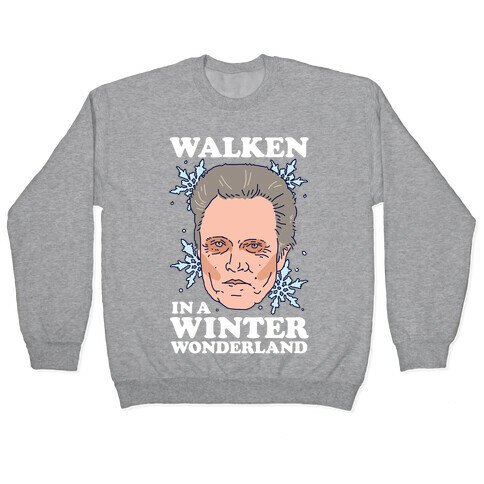 Walken in a Winter Wonderland Pullover