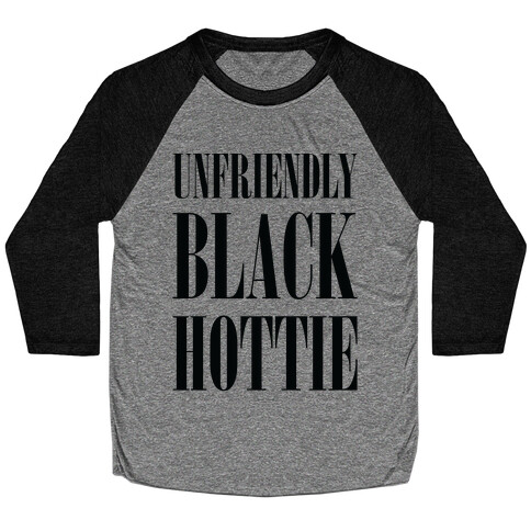 Unfriendly Black Hottie Baseball Tee