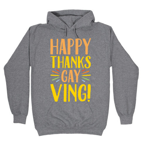 Happy Thanks Gayving Parody Hooded Sweatshirt