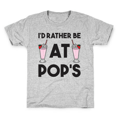 I'd Rather Be At Pop's  Kids T-Shirt