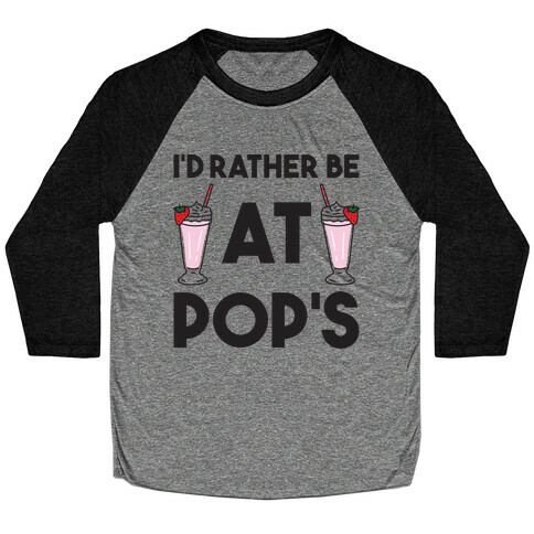 I'd Rather Be At Pop's  Baseball Tee